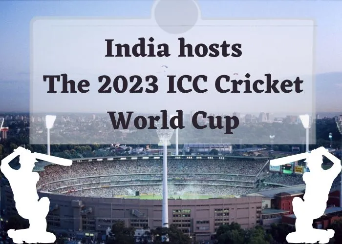 India hosts the 2023 ICC Cricket World Cup