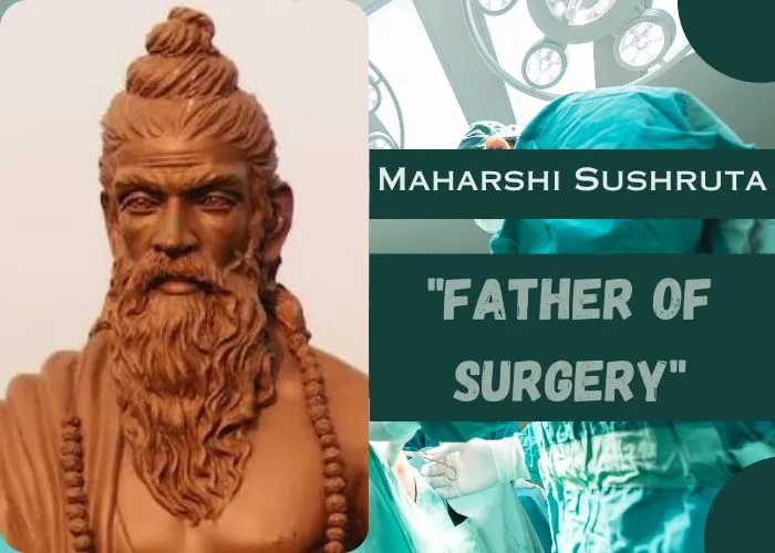 Maharshi Sushruta : The Father Of Surgery and Anesthesia